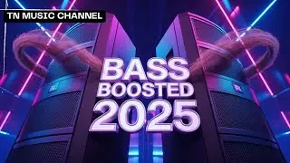 BASS BOOSTED 🔔 Extreme Bass 2025 🔊 Speaker Destroyer Edition | TN Music Channel