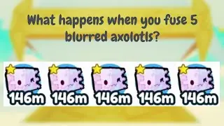 What happens when you fuse 5 blurred axolotls? PET SIM X HALOWEEN UPDATE