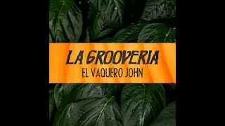 La Grooveria - El vaquero John