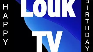 HAPPY BIRTHDAY LOUK TV !!!