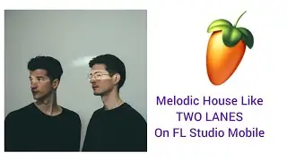 Making Melodic House & Techno on FL Studio Mobile 