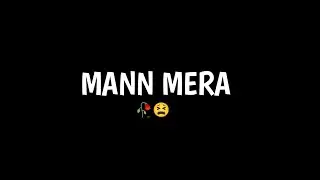 mann mera song //mann mera black screen status lofi //mann mera black screen status