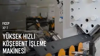 FICEP XP T Serisi Y&uuml;ksek Hızlı K&ouml;şebent İşleme Hatları
