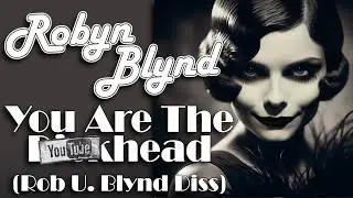 Robyn Blynd - You Are The D---head (Rob U. Blynd Diss) [1947]