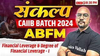 CAIIB ABFM Online Classes | Financial Leverage & Degree of Financial Leverage - 1 | By Bhaskar Sir