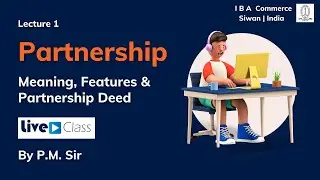 Partnership meaning, features and partnership deed by P.M. Sir