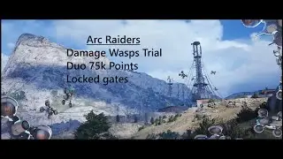 Arc Raiders Damage Wasps Trial (Duo) 75k Points With Map!