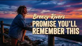 Breezy Rivers - Promise You&rsquo;ll Remember This | Indie Acoustic Folk