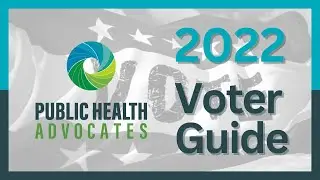 Public Health Advocates 2022 California Voter Guide