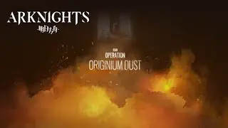 [Arknights] Operation Originium Dust - Part 2