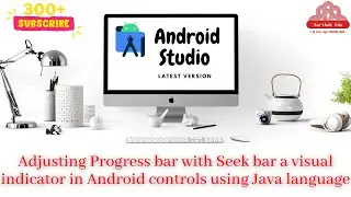 Adjusting Progress bar with Seek bar a visual indicator in Android controls using Java language