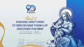 THÁNH LỄ KHAI MẠC NĂM THÁNH | MỪNG 90 NĂM THÀNH LẬP GIÁO PHẬN THÁI BÌNH