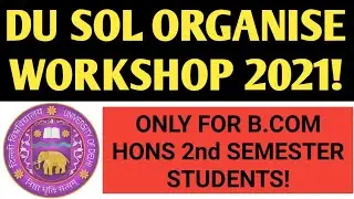 DU SOL NEW NOTIFICATION 2021! DU SOL ORGANAIZE WORKSHOP FOR B.COM HONS STUDENTS 2021!