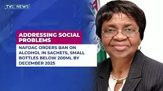 NAFDAC Orders Ban On Alcohol In Sachets