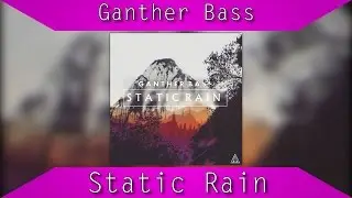 [Future Bass] Ganther Bass - Static Rain