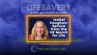 Isabel Vaughan-Spruce from the UK March for Life and 40 Days for Life in Birmingham