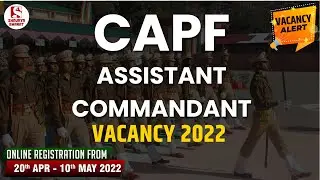 CAPF Assistant Commandant Vacancy 2022 - Notification, Preparation, Online Registration