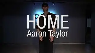 Home by Aaron taylor | Choreography by Uno | Savant Dance Studio(써번트댄스스튜디오)