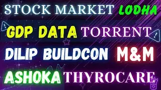India's GDP Growth | Dilip Buildcon | Ashoka |thyrocare tech | M&M | Torrent Pharma| Lodha Developer
