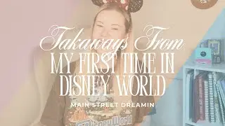 Takeaways From My First Time at Disney World | What I Learned, Loved & Would Do Again
