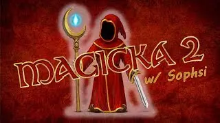 WHAT IS THIS?! - Magicka 2 w/ Sophsi