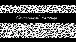 Controversial Parenting Tag