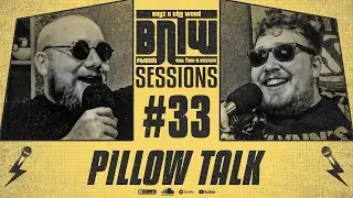 Pillow Talk! - BNTW Podcast Sessions - #33