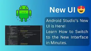 Android Studio’s New UI is Here! | Learn How to Switch to the New Interface in Minutes