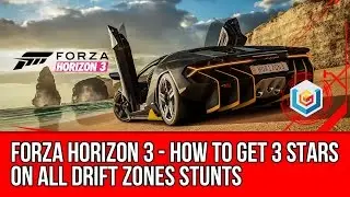 Forza Horizon 3 All Drift Zones 3 Stars Guide - How to Get 3 Stars On All Drift Zones Locations