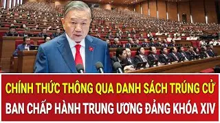 Tâm điểm Đại hội XIV: Chính thức thông qua danh sách trúng cử Ban Chấp hành Trung ương Đảng khóa mới