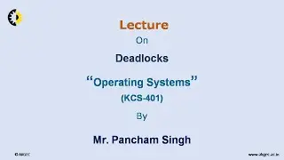 OPERATING SYSTEM LECTURE 05 ''Deadlocks'' By Mr. Pancham Singh, AKGEC