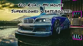 Flo Rida - My House (Superslowed + Bass boosted)