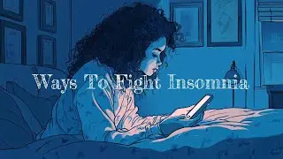 Science of Sleep: Ways To Get You A Better Sleep