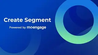 MoEngage Segmentation - Create Segment (Filters) Walkthrough