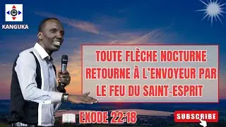 Toute Flèche nocturne retourne à l'envoyeur par le feu du Saint-esprit (Exode 22:18)#kanguka 