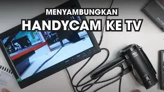Cara Menyambungkan Kamera Handycam ke TV Monitor LED Agar Tampil Hasil Kamera Live