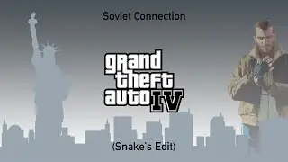 Grand Theft Auto IV - Soviet Connection (Snake's Edit)