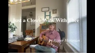 Just a Closer Walk With Thee (in the style of Randy Travis) by Roger Horsman - Branson, MO #gospel