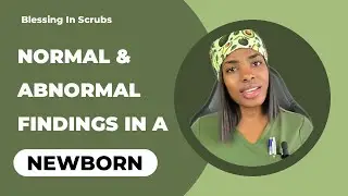 Normal and Abnormal findings in a newborn
