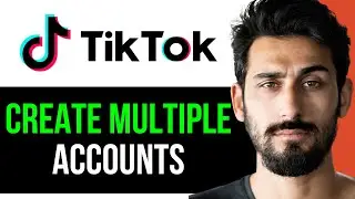 [ОБНОВЛЕНО] КАК СОЗДАТЬ НЕСКОЛЬКО АККАУНТОВ TIKTOK (ПРОСТОЕ РУКОВОДСТВО) [2024]
