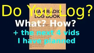 Do You Log? + My next 4 QRP videos