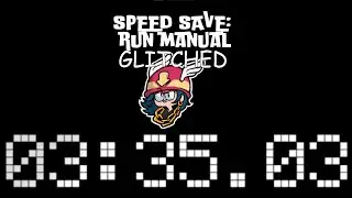 *WR* SPEED SAVE: run manual - Any% Glitched in 3:35.030