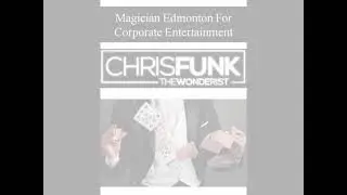 Magician Edmonton For Corporate Entertainment