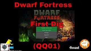 Dwarf Fortress, First Dig, Game Master Dave Plays...  (QQ01)