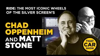 RIDE-ing along with Chad Oppenheim and Matt Stone | That Car Show Podcast: S1 Ep 39
