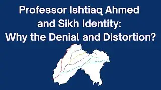 Professor Ishtiaq Ahmed and Sikh Identity: Why the Denial and Distortion?