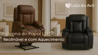 Poltrona do Papai LIFT - Reclin&aacute;vel e com Aquecimento &ndash; Loja do Av&ocirc;