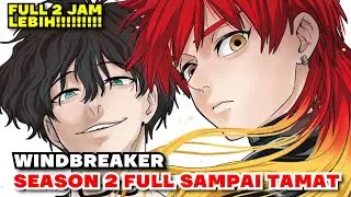 WINDBREAKER SEASON 2 FULL 2 JAM SAMPAI TAMAT - BOFURIN + ROPPO ICHIZA VS GENG GRAVEL