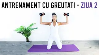 ANTRENAMENT CU GREUTATI/TONIFIERE/ ZIUA 2 [HD]
