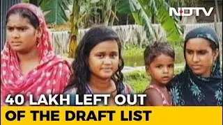 40 Lakh Left Out Of Draft List Of Indian Citizens In Assam